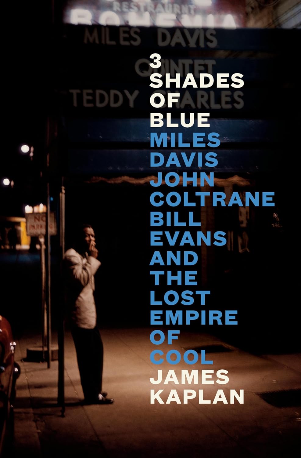 3 Shades of Blue: Miles Davis, John Coltrane, Bill Evans and the lost empire of cool